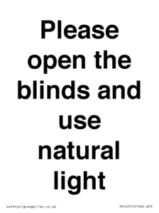 Please open the blinds and use natural light